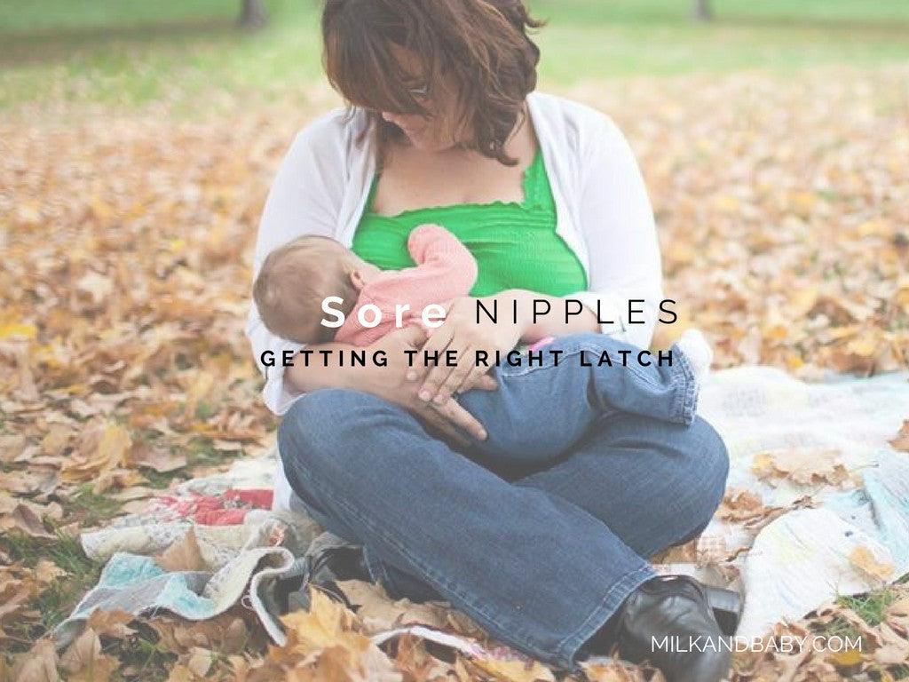 Sore Nipples: Getting the Right Latch - Milk & Baby 