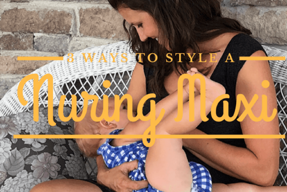 STYLING A NURSING MAXI DRESS 3 WAYS - Milk & Baby 