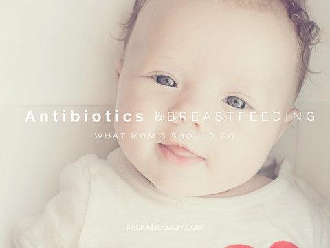 When Breastfeeding Mom Takes Antibiotics - Milk & Baby 