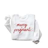 Merry + Pregnant Sweatshirt DOORBUSTER