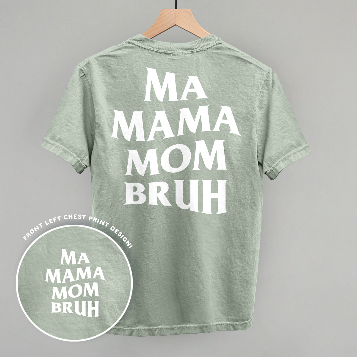 Ma Mama Mom Bruh back print design on a green t-shirt, showcasing a stylish and playful look.
