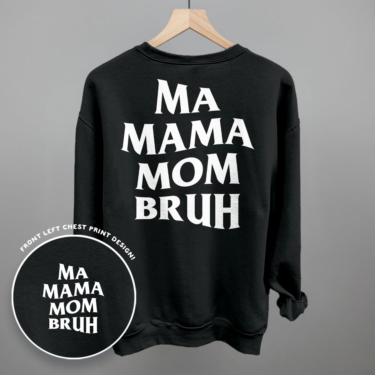 Back print of the Ma Mama Mom Bruh sweatshirt, showcasing the bold text design on a black crew.