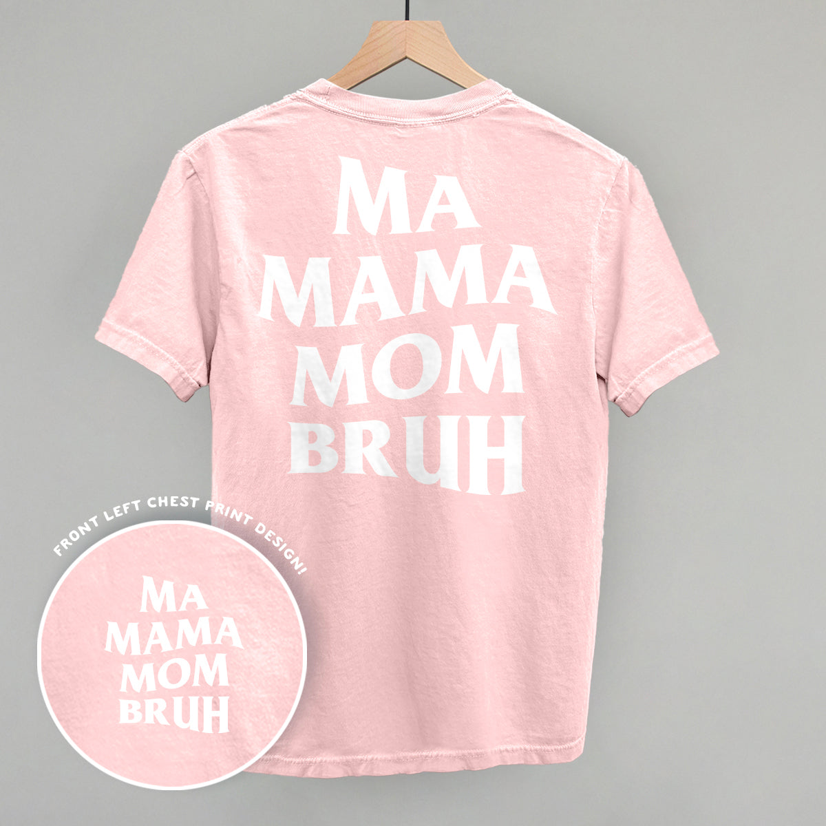 Back view of a pink shirt featuring the text 'Ma Mama Mom Bruh' in bold white letters.
