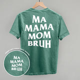 Back view of Ma Mama Mom Bruh t-shirt design in green color featuring bold white print.