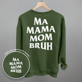 Ma Mama Mom Bruh back print design on a green crewneck sweatshirt, stylish and comfortable for everyone.