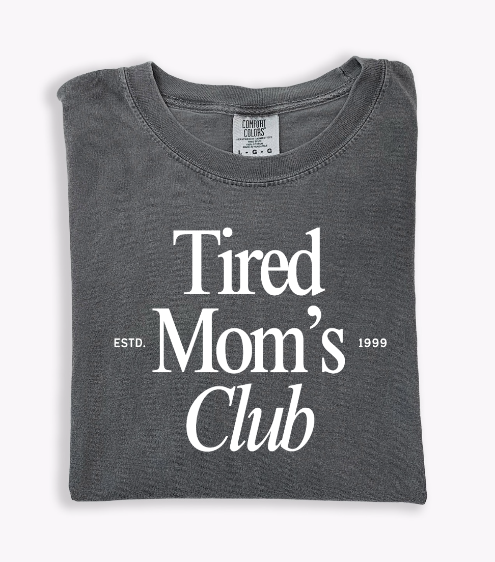 Tired Mom's Club Tee