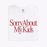 Sorry About My Kids Tee