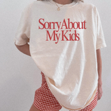 Sorry About My Kids Tee